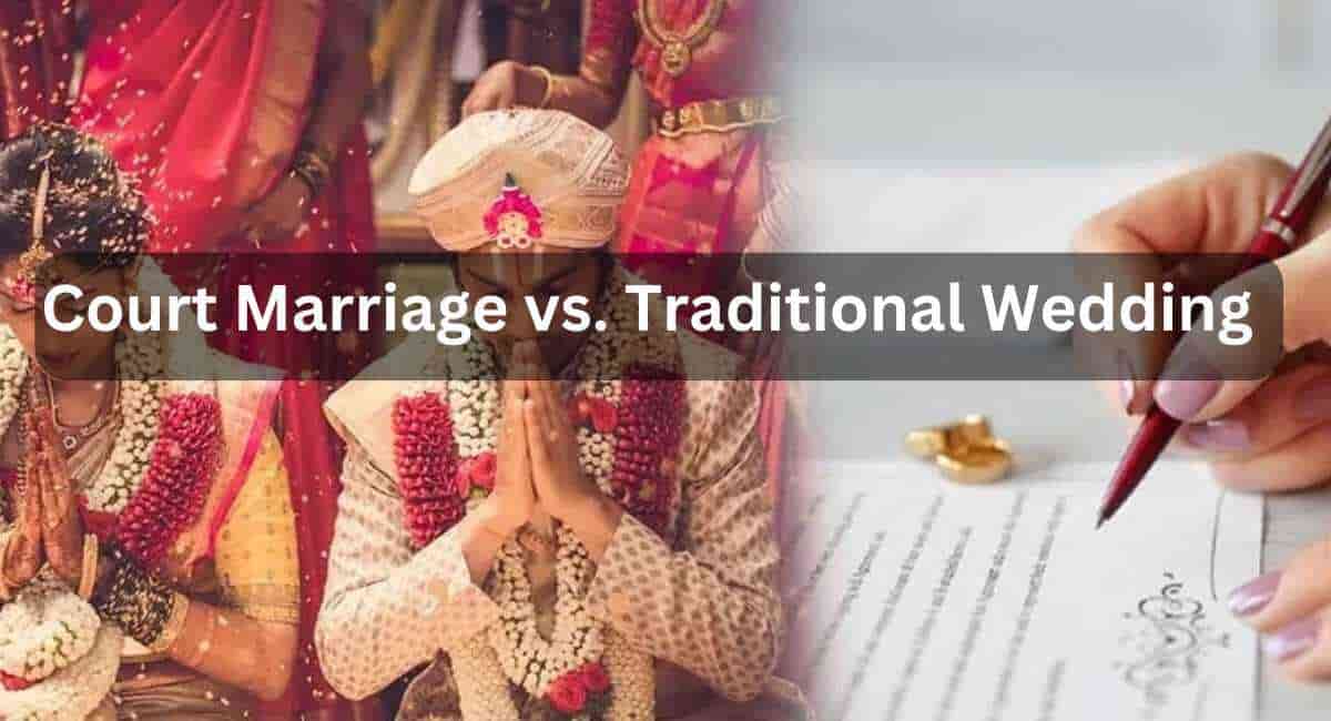Court Marriage vs. Traditional Wedding