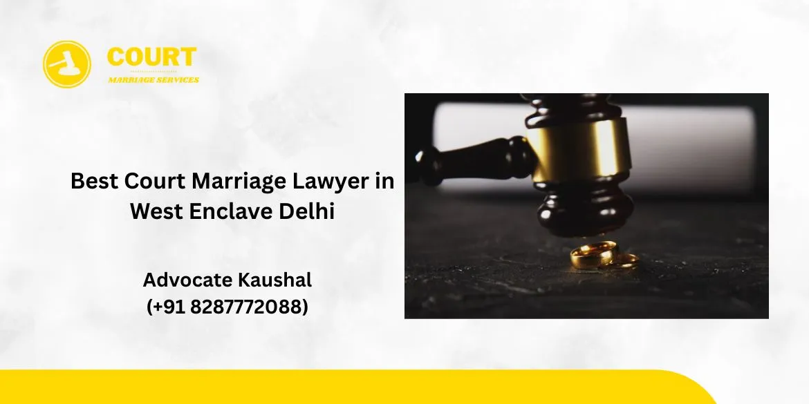 Court Marriage Lawyer in West Enclave Delhi