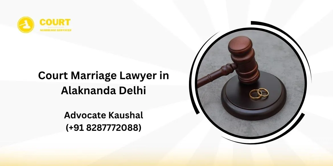 Court Marriage Lawyer in Alaknanda Delhi