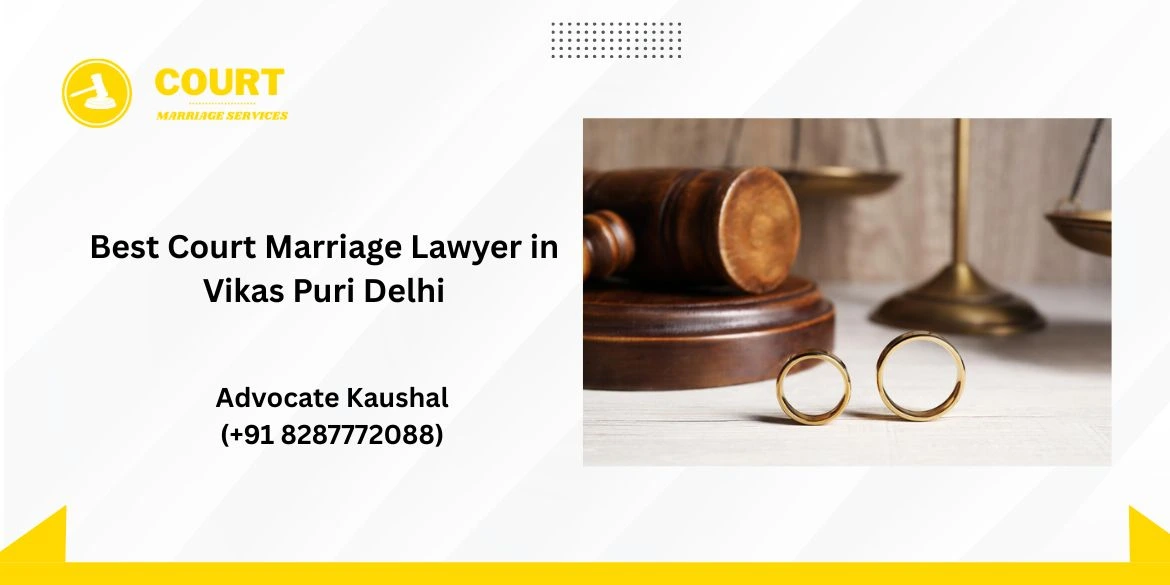 Best Court Marriage Lawyer in Vikas Puri Delhi