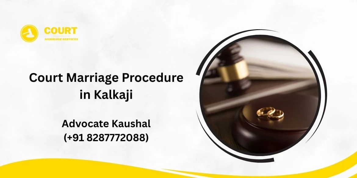 Court Marriage Procedure in Kalkaji