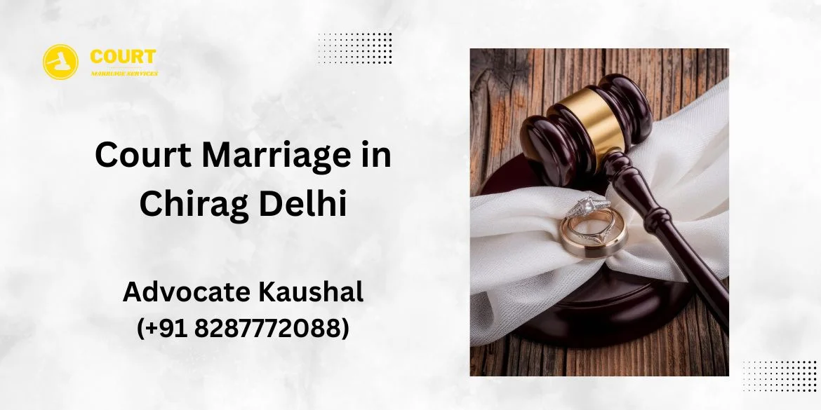 Court Marriage in Chirag Delhi